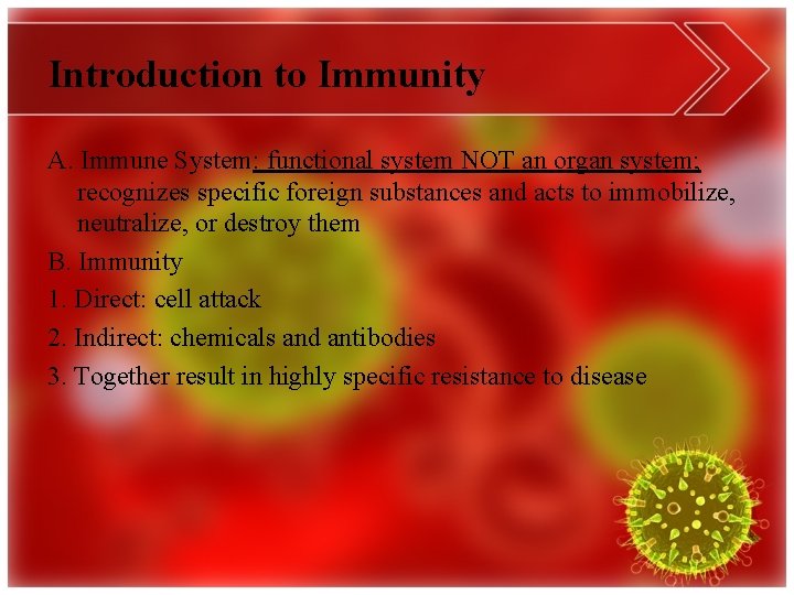 Introduction to Immunity A. Immune System: functional system NOT an organ system; recognizes specific
