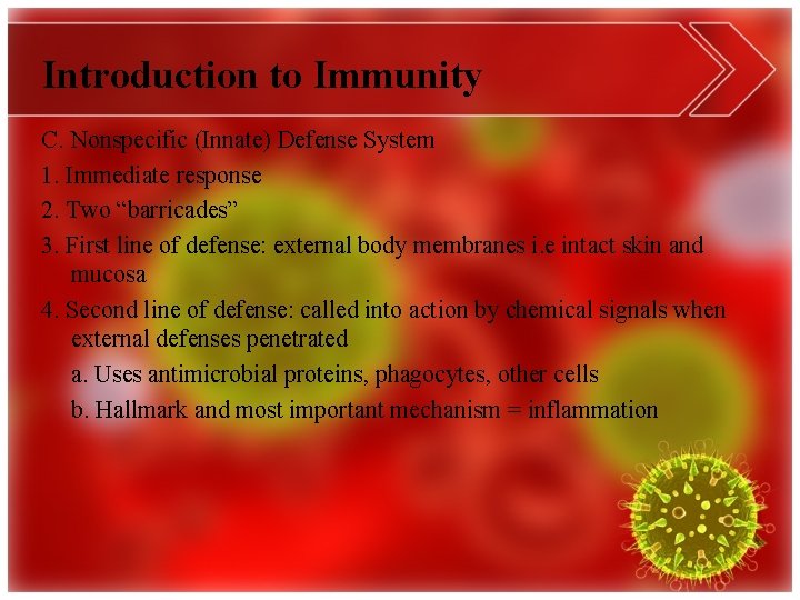 Introduction to Immunity C. Nonspecific (Innate) Defense System 1. Immediate response 2. Two “barricades”