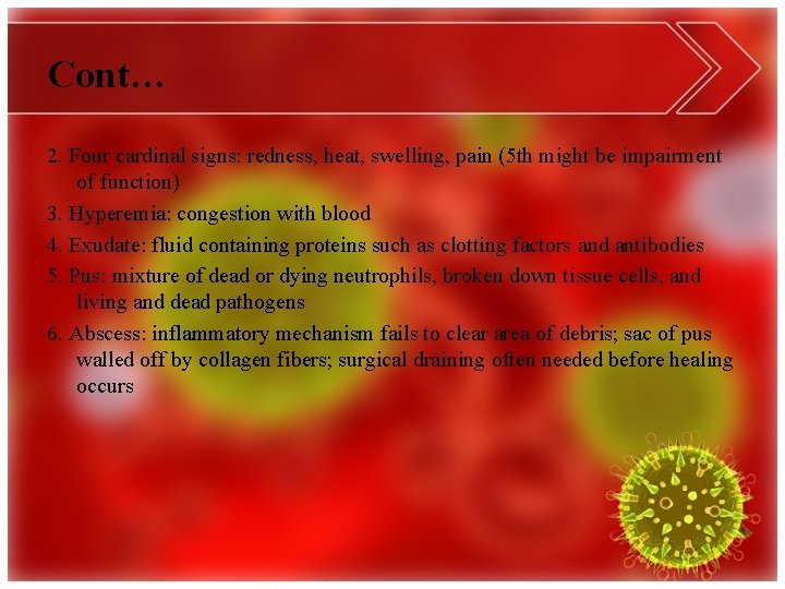 Cont… 2. Four cardinal signs: redness, heat, swelling, pain (5 th might be impairment