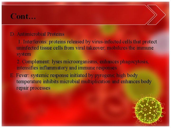 Cont… D. Antimicrobial Proteins 1. Interferons: proteins released by virus-infected cells that protect uninfected