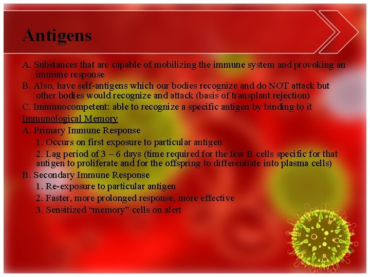 Antigens A. Substances that are capable of mobilizing the immune system and provoking an