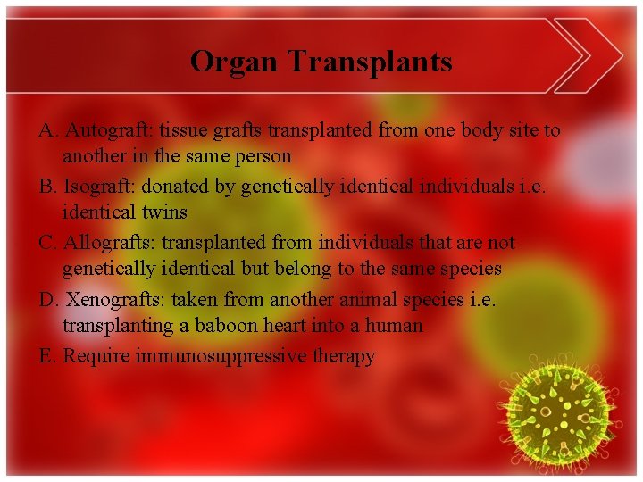 Organ Transplants A. Autograft: tissue grafts transplanted from one body site to another in