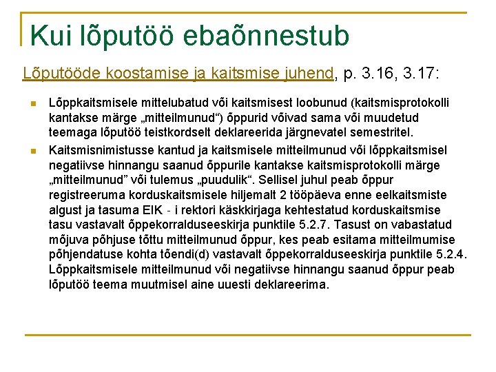 Kui lõputöö ebaõnnestub Lõputööde koostamise ja kaitsmise juhend, p. 3. 16, 3. 17: n