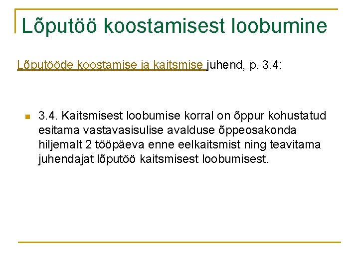 Lõputöö koostamisest loobumine Lõputööde koostamise ja kaitsmise juhend, p. 3. 4: n 3. 4.