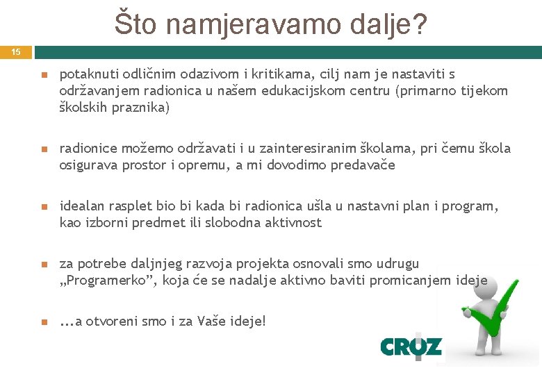 Što namjeravamo dalje? 15 potaknuti odličnim odazivom i kritikama, cilj nam je nastaviti s