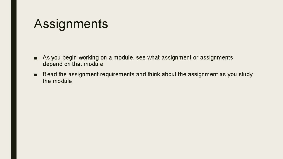 Assignments ■ As you begin working on a module, see what assignment or assignments