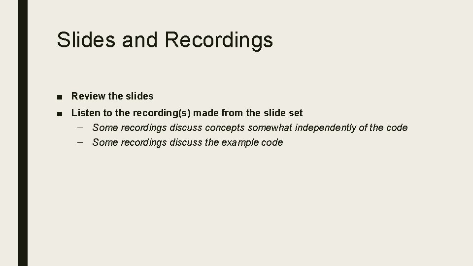 Slides and Recordings ■ Review the slides ■ Listen to the recording(s) made from