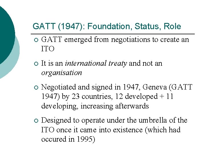 GATT (1947): Foundation, Status, Role ¡ GATT emerged from negotiations to create an ITO GATT (1947): Foundation, Status, Role ¡ GATT emerged from negotiations to create an ITO