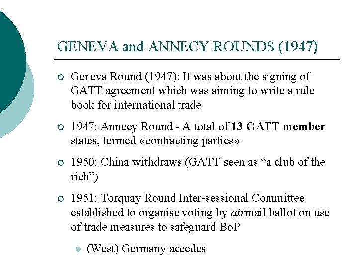 GENEVA and ANNECY ROUNDS (1947) ¡ Geneva Round (1947): It was about the signing GENEVA and ANNECY ROUNDS (1947) ¡ Geneva Round (1947): It was about the signing