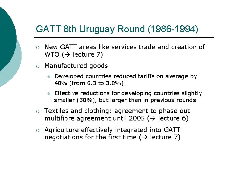 GATT 8 th Uruguay Round (1986 -1994) ¡ New GATT areas like services trade GATT 8 th Uruguay Round (1986 -1994) ¡ New GATT areas like services trade