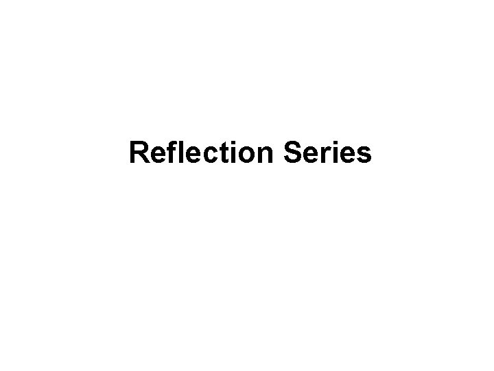 Reflection Series 