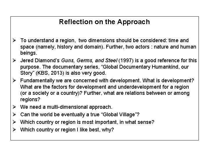 Reflection on the Approach Ø To understand a region, two dimensions should be considered: