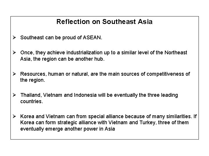 Reflection on Southeast Asia Ø Southeast can be proud of ASEAN. Ø Once, they
