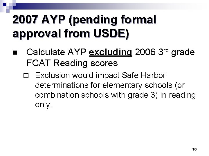 2007 AYP (pending formal approval from USDE) n Calculate AYP excluding 2006 3 rd
