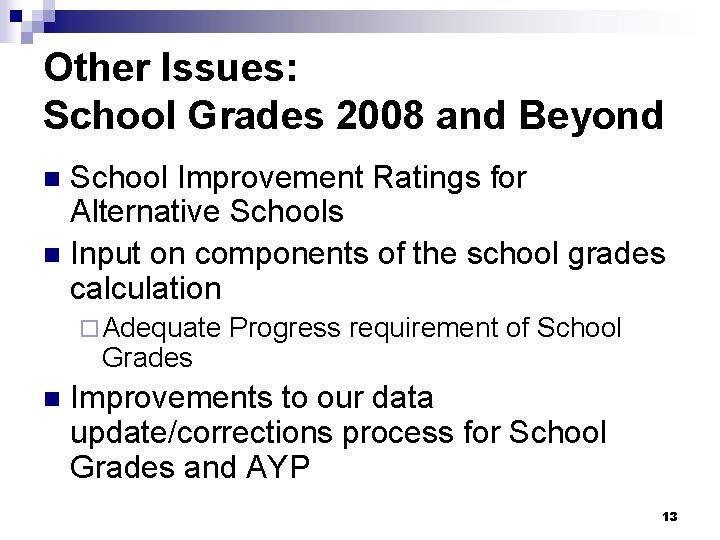 Other Issues: School Grades 2008 and Beyond School Improvement Ratings for Alternative Schools n