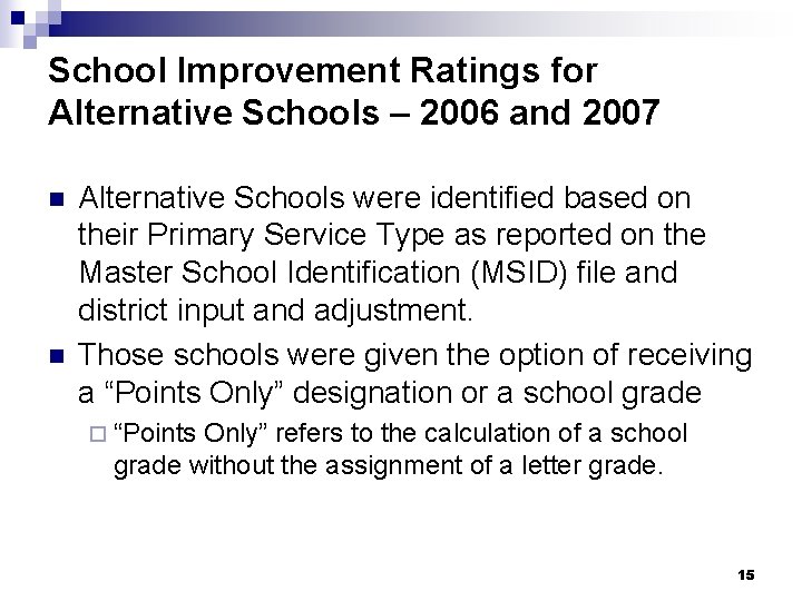 School Improvement Ratings for Alternative Schools – 2006 and 2007 n n Alternative Schools