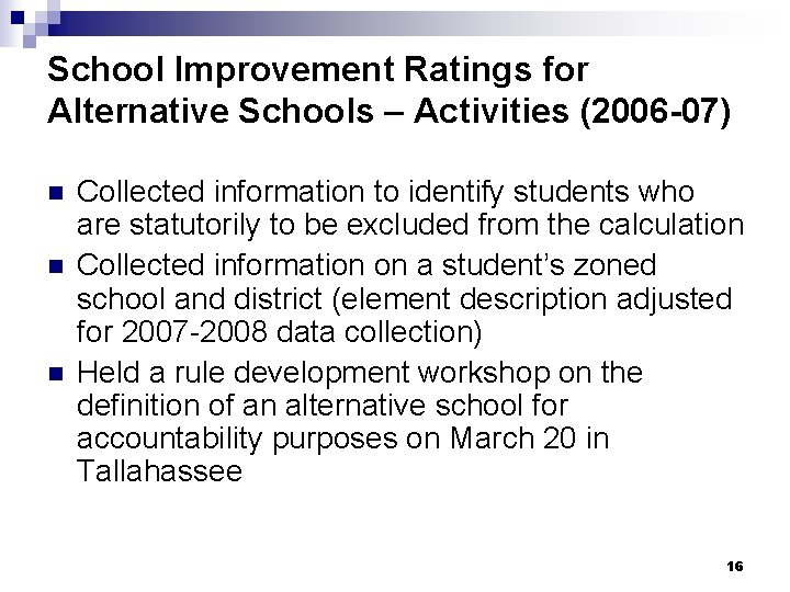 School Improvement Ratings for Alternative Schools – Activities (2006 -07) n n n Collected