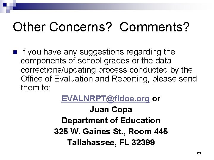 Other Concerns? Comments? n If you have any suggestions regarding the components of school