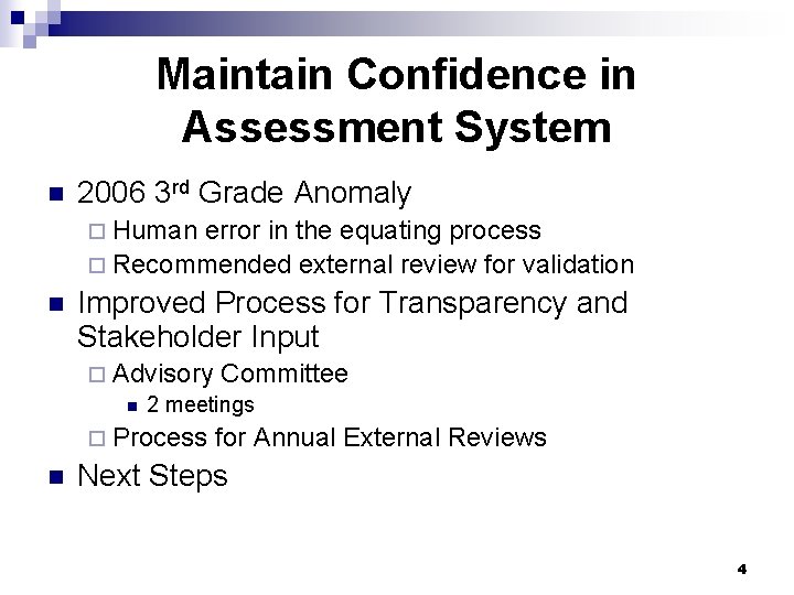 Maintain Confidence in Assessment System n 2006 3 rd Grade Anomaly ¨ Human error