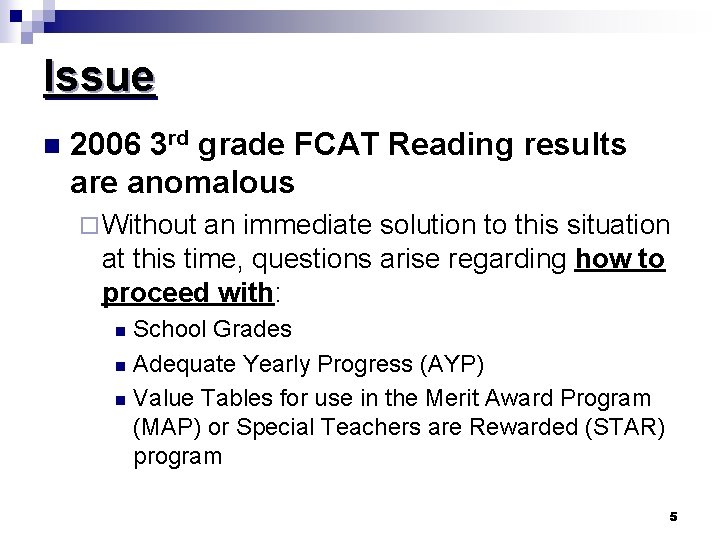 Issue n 2006 3 rd grade FCAT Reading results are anomalous ¨ Without an