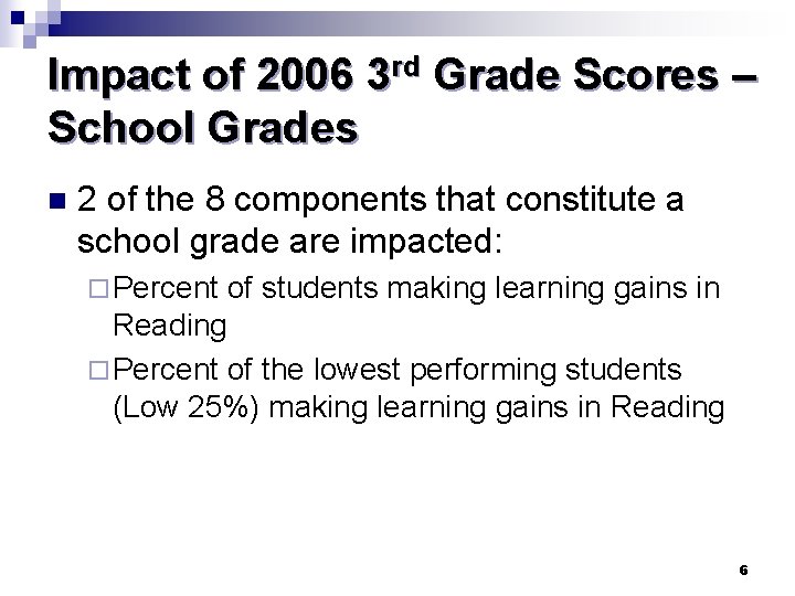 Impact of 2006 3 rd Grade Scores – School Grades n 2 of the