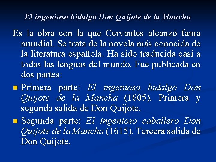 El ingenioso hidalgo Don Quijote de la Mancha Es la obra con la que