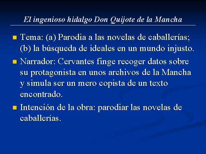 El ingenioso hidalgo Don Quijote de la Mancha Tema: (a) Parodia a las novelas