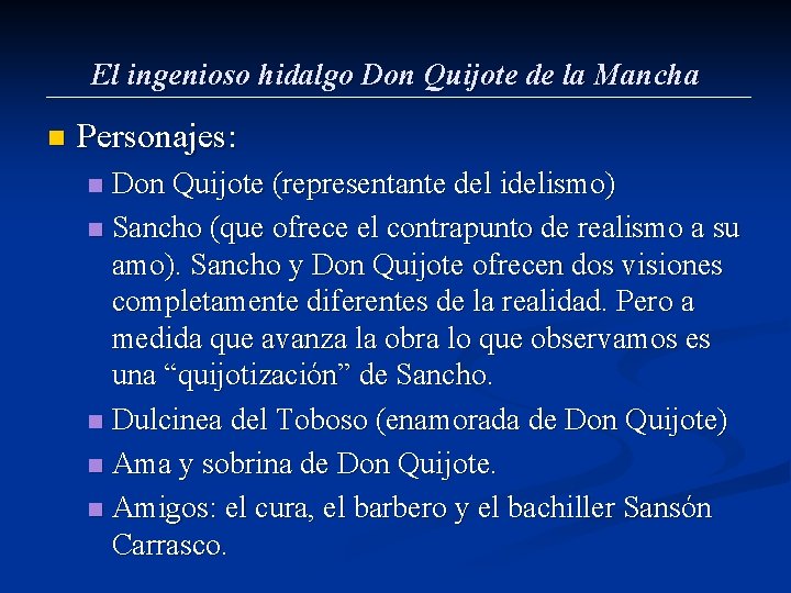 El ingenioso hidalgo Don Quijote de la Mancha n Personajes: Don Quijote (representante del