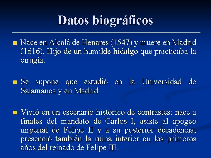 Datos biográficos n Nace en Alcalá de Henares (1547) y muere en Madrid (1616).