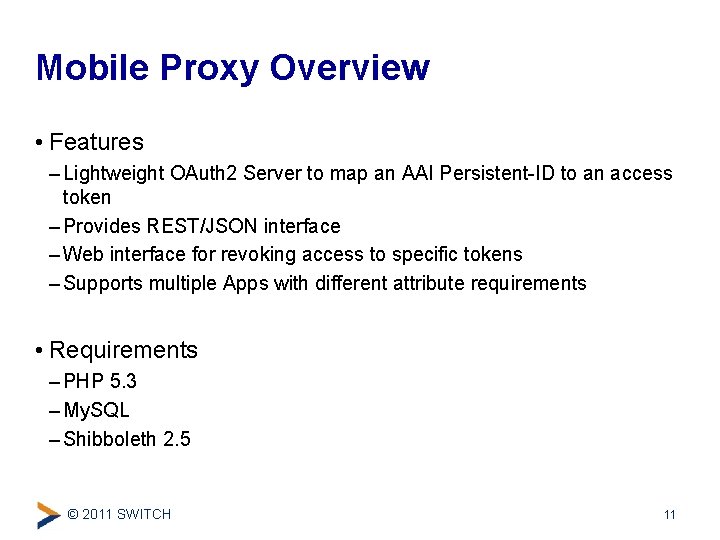 Mobile Proxy Overview • Features – Lightweight OAuth 2 Server to map an AAI