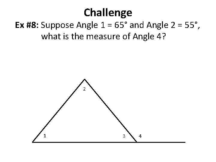 Challenge Ex #8: Suppose Angle 1 = 65° and Angle 2 = 55°, what