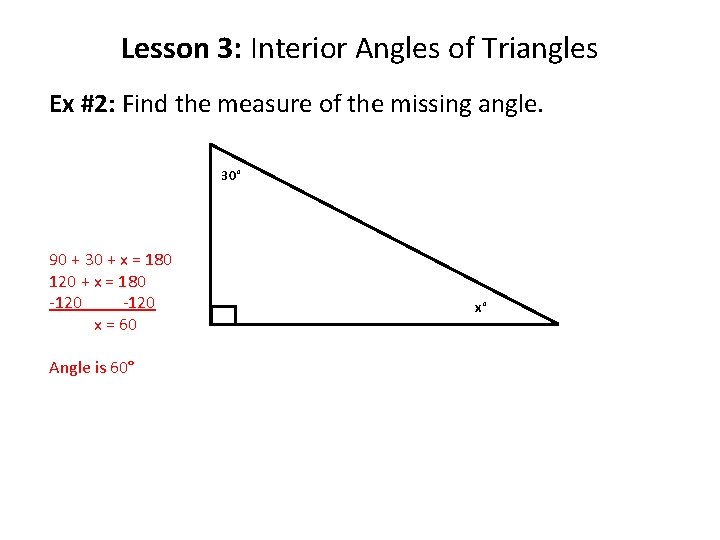 Lesson 3: Interior Angles of Triangles Ex #2: Find the measure of the missing