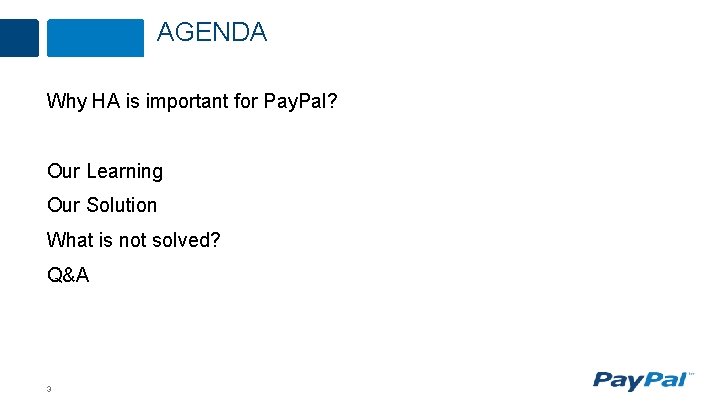 AGENDA Why HA is important for Pay. Pal? Our Learning Our Solution What is