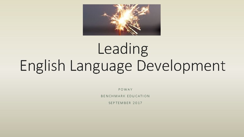 Leading English Language Development POWAY BENCHMARK EDUCATION SEPTEMBER 2017 