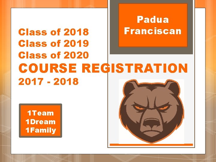 Class of 2018 Class of 2019 Class of 2020 Padua Franciscan COURSE REGISTRATION 2017