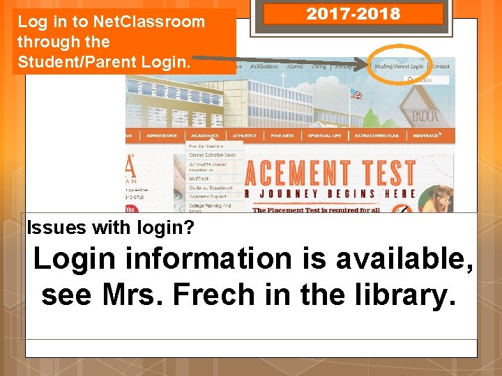 Log in to Net. Classroom through the Student/Parent Login. 2017 -2018 Issues with login?