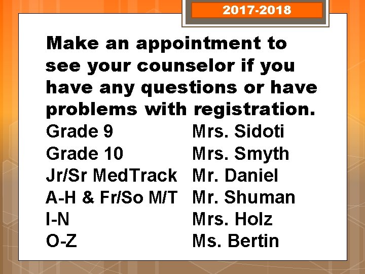 2017 -2018 Make an appointment to see your counselor if you have any questions