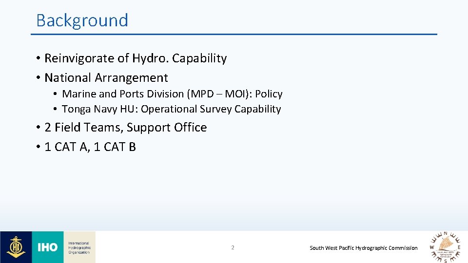 Background • Reinvigorate of Hydro. Capability • National Arrangement • Marine and Ports Division