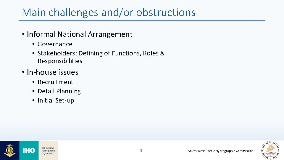 Main challenges and/or obstructions • Informal National Arrangement • Governance • Stakeholders: Defining of