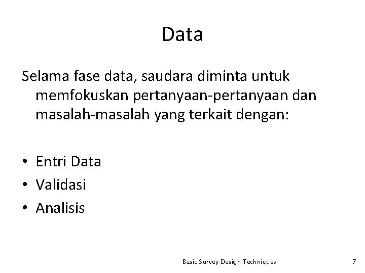 Data Selama fase data, saudara diminta untuk memfokuskan pertanyaan-pertanyaan dan masalah-masalah yang terkait dengan: