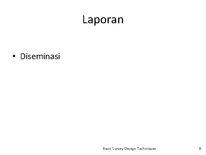 Laporan • Diseminasi Basic Survey Design Techniques 8 