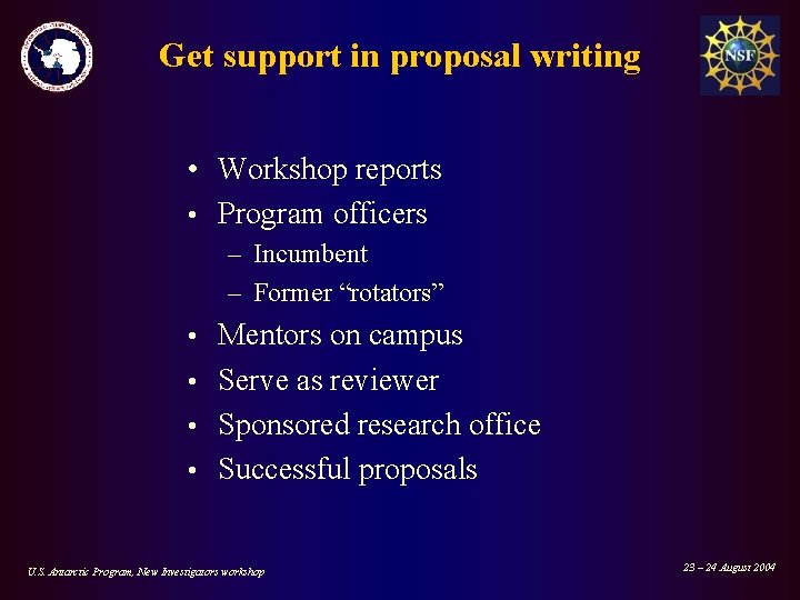 Get support in proposal writing • Workshop reports • Program officers – Incumbent –