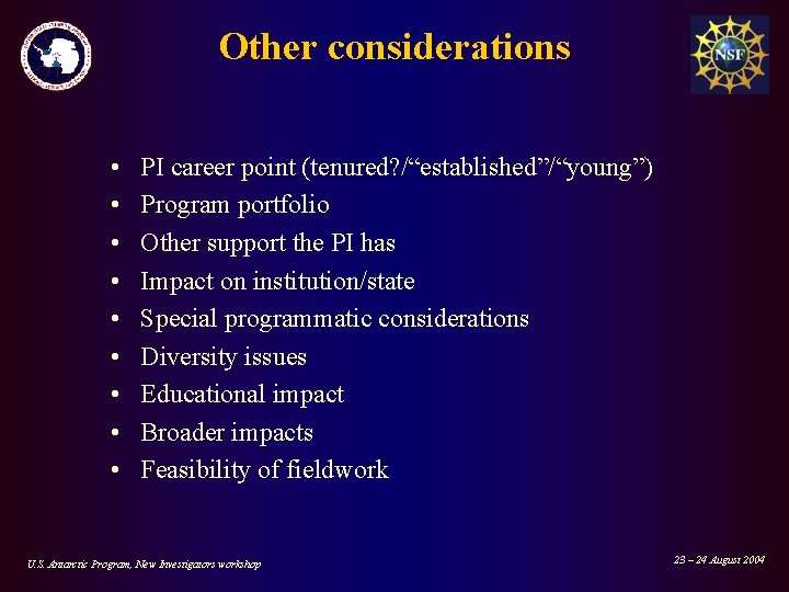 Other considerations • • • PI career point (tenured? /“established”/“young”) Program portfolio Other support