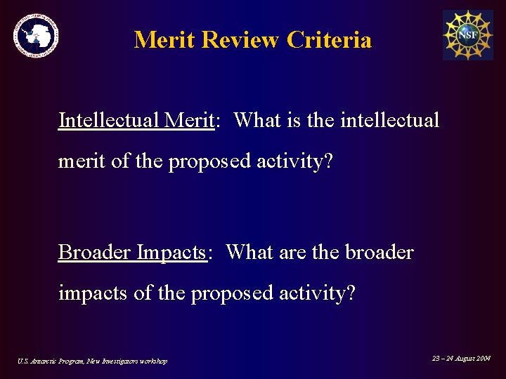 Merit Review Criteria Intellectual Merit: What is the intellectual merit of the proposed activity?