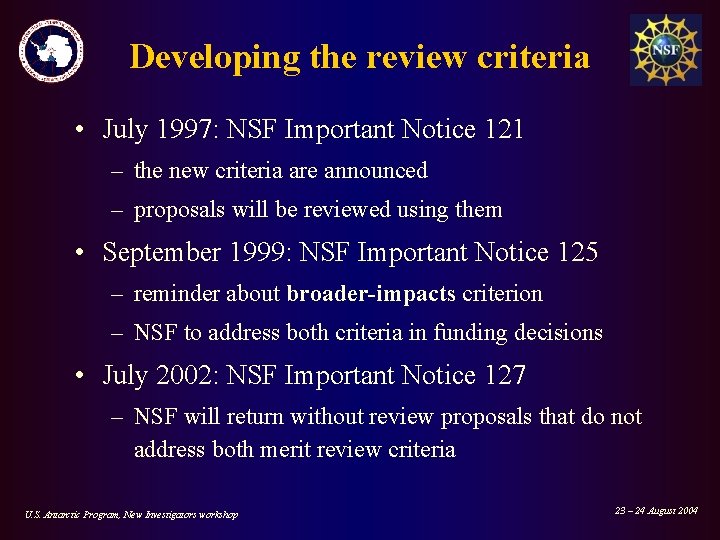 Developing the review criteria • July 1997: NSF Important Notice 121 – the new