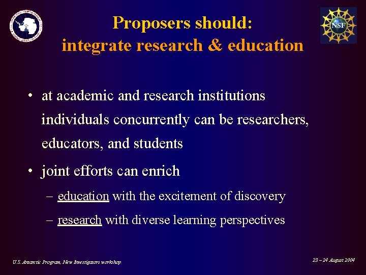 Proposers should: integrate research & education • at academic and research institutions individuals concurrently