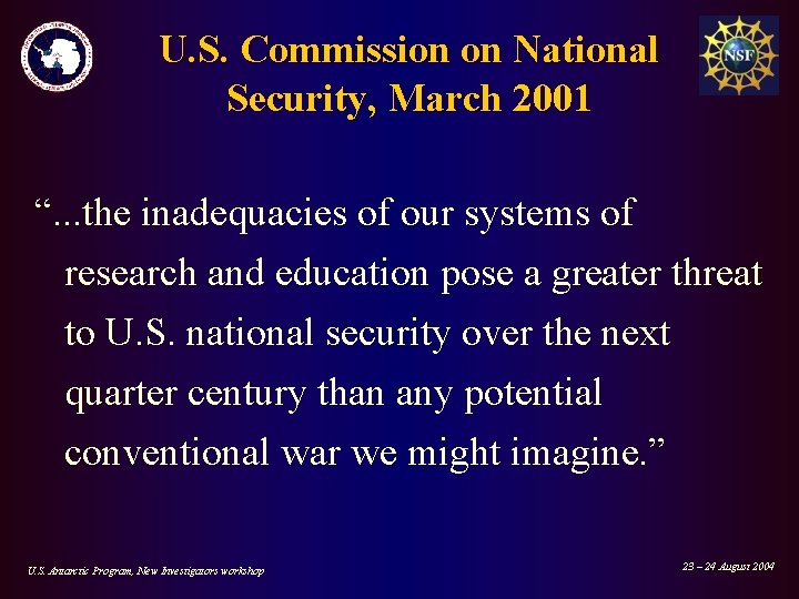 U. S. Commission on National Security, March 2001 “. . . the inadequacies of