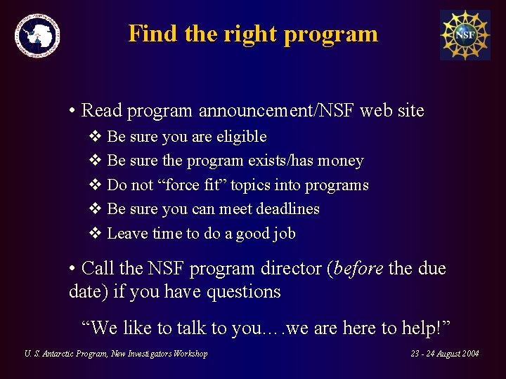 Find the right program • Read program announcement/NSF web site v Be sure you