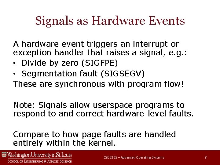 Signals as Hardware Events A hardware event triggers an interrupt or exception handler that