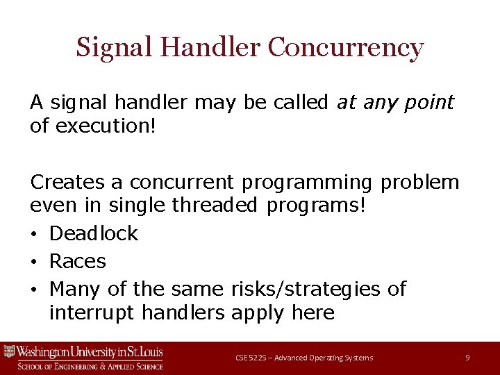 Signal Handler Concurrency A signal handler may be called at any point of execution!